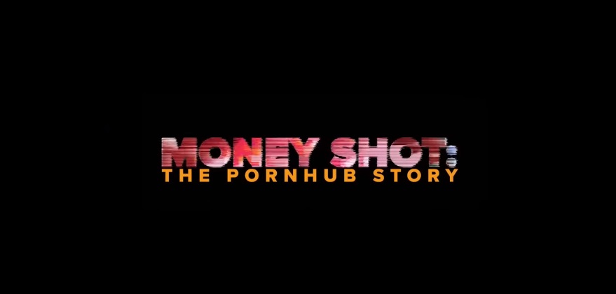 Money Shot The Pornhub Story Parents Guide | Age Rating 2023